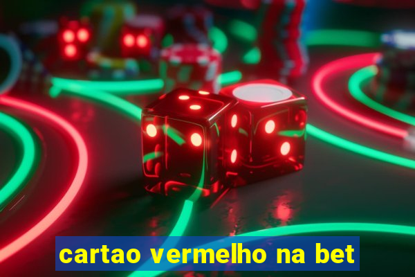 cartao vermelho na bet